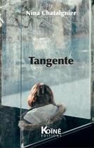Couverture du livre « Tangente » de Nina Chataignier aux éditions Koine