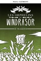 Couverture du livre « Les orphelins de Windrasor t.3 ; traqués » de Paul Clement aux éditions Post Apo