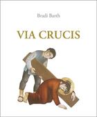 Couverture du livre « Via Crucis » de Bradi Barth aux éditions Tequi