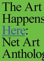 Couverture du livre « The art happens here: net art anthology » de Connor Michael aux éditions Dap Artbook