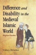 Couverture du livre « Difference and Disability in the Medieval Islamic World: Blighted Bodi » de Richardson Kristina aux éditions Edinburgh University Press