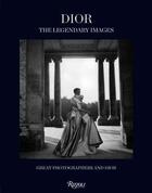 Couverture du livre « Dior ; the legendary images : great photographers and Dior » de Florence Muller aux éditions Rizzoli