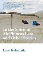 Couverture du livre « In the Spirit of McPhineas Lata and Other Stories » de Kubuitsile Lauri aux éditions Hoperoad Digital