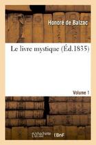 Couverture du livre « Le livre mystique Tome 1 » de Honoré De Balzac aux éditions Hachette Bnf