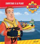 Couverture du livre « Sam le pompier ; sauvetage à la plage » de  aux éditions Hachette Jeunesse