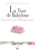 Couverture du livre « La tour de babylone. que reste-t-il de la mesopotamie? » de Glassner J-J. aux éditions Seuil