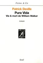 Couverture du livre « Pura vida ; vie & mort de William Walker » de Patrick Deville aux éditions Seuil