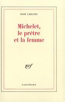 Couverture du livre « Michelet, le pretre et la femme » de Jose Cabanis aux éditions Gallimard