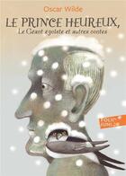 Couverture du livre « Le prince heureux ; le géant égoïste ; et autres contes » de Oscar Wilde aux éditions Gallimard-jeunesse