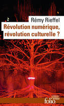 Couverture du livre « Révolution numérique, révolution culturelle ? » de Remy Rieffel aux éditions Gallimard