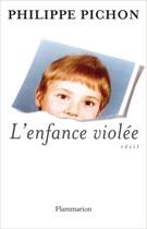 Couverture du livre « L'enfance violée » de Philippe Pichon aux éditions Flammarion