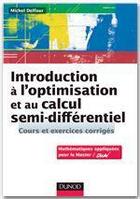 Couverture du livre « Introduction à l'optimisation et au calcul semi-différentiel ; cours et exercices corrigés » de Michel Delfour aux éditions Dunod
