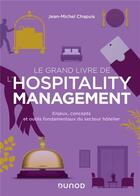 Couverture du livre « Le grand livre de l'hospitality management : enjeux, concepts et outils fondamentaux du secteur hôtelier » de Jean-Michel Chapuis aux éditions Dunod