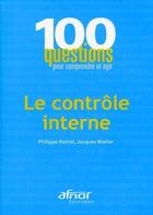 Couverture du livre « Le contrôle interne » de Philippe Noirot aux éditions Afnor Editions