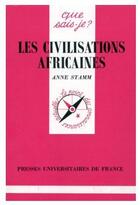 Couverture du livre « Les civilisations africaines » de Anne Stamm aux éditions Que Sais-je ?