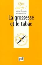 Couverture du livre « Grossesse et le tabac (la) » de Delcroix/Chuffart M. aux éditions Que Sais-je ?