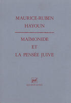 Couverture du livre « Maimonide et la pensée juive » de Maurice-Ruben Hayoun aux éditions Puf