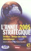 Couverture du livre « L'Annee Strategique 2005 ; Strateco : Analyse Des Enjeux Internationaux » de Pascal Boniface aux éditions Armand Colin