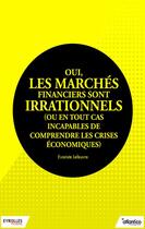 Couverture du livre « Oui, les marchés financiers sont irrationnels » de Evariste Lefeuvre aux éditions Eyrolles