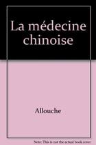 Couverture du livre « La médecine chinoise » de Jacques Allouche aux éditions Eyrolles