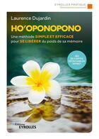 Couverture du livre « Ho'oponopono ; une méthode simple et efficace pour se libérer du poids de sa mémoire » de Laurence Dujardin aux éditions Eyrolles