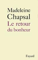 Couverture du livre « Le retour du bonheur » de Madeleine Chapsal aux éditions Fayard