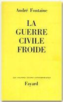Couverture du livre « La guerre civile froide » de Andre Fontaine aux éditions Fayard
