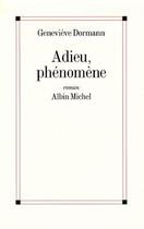 Couverture du livre « Adieu, phénomène » de Genevieve Dormann aux éditions Albin Michel