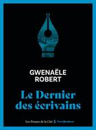Couverture du livre « Le dernier des écrivains » de Gwenaele Robert aux éditions Presses De La Cite