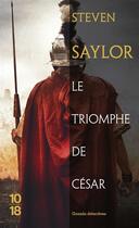 Couverture du livre « Le triomphe de César » de Steven Saylor aux éditions 10/18