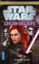 Couverture du livre « Star Wars : choix décisifs » de Timothy Zahn aux éditions Pocket