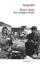 Couverture du livre « Noirs dans les camps nazis » de Serge Bile aux éditions Rocher