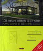 Couverture du livre « 100 maisons célèbres du XX siécle ; plans, coupes, élévations » de Colin Davies aux éditions Le Moniteur