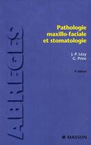 Couverture du livre « Pathologie maxillo-faciale et stomatologie (4e édition) » de Lezy/Princ aux éditions Elsevier-masson