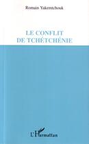 Couverture du livre « Le conflit de tchetchenie » de Romain Yakemtchouk aux éditions Editions L'harmattan