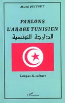 Couverture du livre « PARLONS L'ARABE TUNISIEN : Langue et culture » de Michel Quitout aux éditions Editions L'harmattan