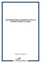 Couverture du livre « REVUE ESPACES ET SOCIETES n.113 : t. 114 ; architecture et habitat dans le champ interculturel » de Revue Espaces Et Societes aux éditions Editions L'harmattan