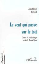 Couverture du livre « Le vent qui passé sur le toit ; contes de vieille lampe et de la fleur d'ajonc » de Jean-Michel Bernard aux éditions Editions L'harmattan