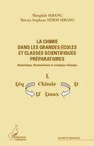 Couverture du livre « La chimie dans les grandes écoles et classes scientifiques préparatoires ; atomistique, thermochimie et cinétique chimique » de Theophile Mbang et Thierry Stephane Ndem Mbang aux éditions Editions L'harmattan