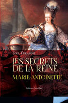 Couverture du livre « Les secrets de la reine Marie-Antoinette » de Turangel Joel aux éditions Amalthee