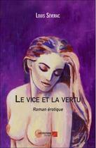 Couverture du livre « Le vice et la vertu » de Louis Severac aux éditions Editions Du Net