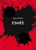 Couverture du livre « Esmee » de Mathis Dylan aux éditions Books On Demand