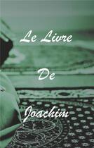 Couverture du livre « Le livre de Joachim » de Joachim Israhim aux éditions Books On Demand