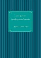 Couverture du livre « La philosophie de l'anamnese t.1 ; (2013-2015) » de Julien Quittelier aux éditions Books On Demand