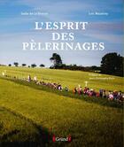 Couverture du livre « L'esprit des pèlerinages » de Loic Mazalrey et Gaele De La Brosse aux éditions Grund