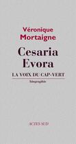 Couverture du livre « Cesaria evora, la voix du cap-vert » de Veronique Mortaigne aux éditions Ditions Actes Sud