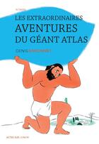 Couverture du livre « Les extraordinaires aventures du géant Atlas » de Denis Baronnet aux éditions Actes Sud Jeunesse
