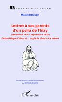 Couverture du livre « Lettres à ses parents d'un poilu de Thizy ; décembre 1914 - septembre 1919 ; entre déluge d'obus et... orgie de choux à la crème » de Marcel Beroujon aux éditions Editions L'harmattan