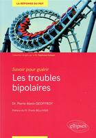 Couverture du livre « Les troubles bipolaires » de Pierre Alexis Geoffroy aux éditions Ellipses