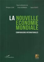 Couverture du livre « La nouvelle économie mondiale ; comparaisons internationales » de Driss Guerraoui et Xavier Richet et Philippe Clerc aux éditions L'harmattan